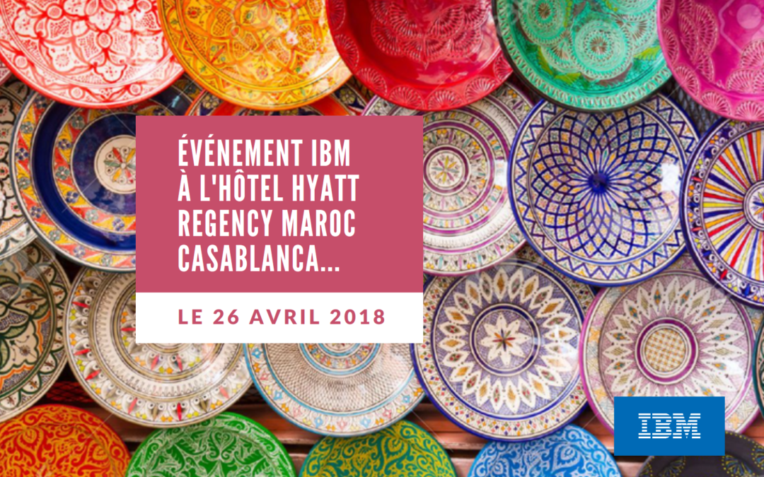 Evénement IBM Maroc Casablanca
